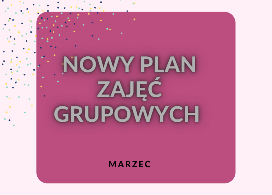 NOWY PLAN ZAJĘĆ GRUPOWYCH -marzec-