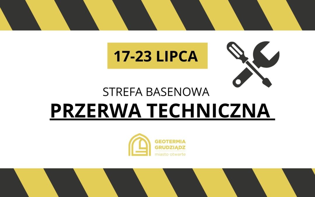 PRZERWA TECHNICZNA NA STREFIE BASENOWEJ