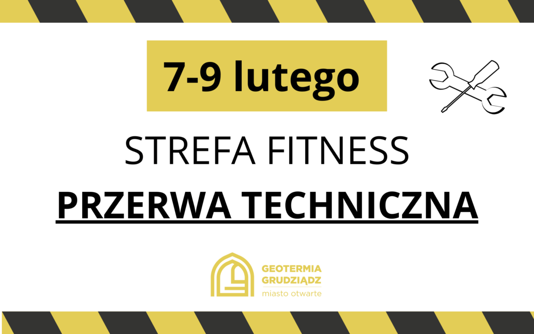 Przerwa techniczna w Strefie Fitness w dniach 07-09.02.2026