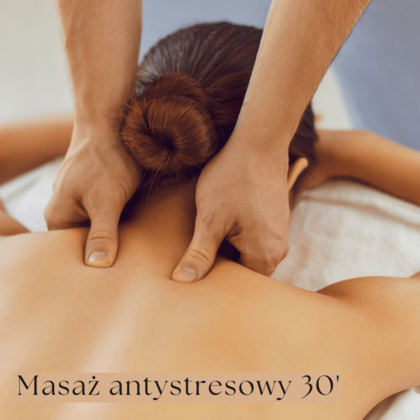 Masaż antystresowy/ relaksacyjny 30 minut